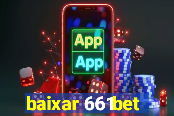 baixar 661bet